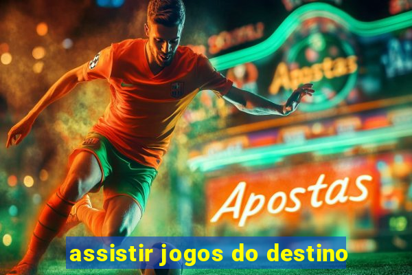 assistir jogos do destino